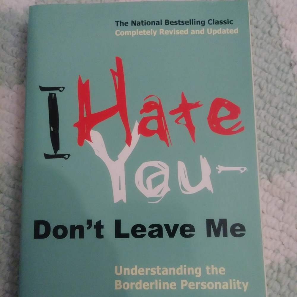 I hate you, don't leave me